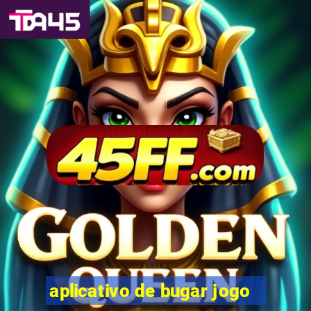 aplicativo de bugar jogo